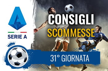 Il logo della Serie A, alcuni calciatori in azione e la scritta Consigli scommesse 31° giornata